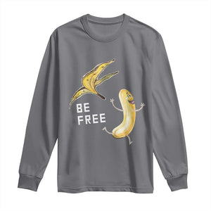 Funny Banana Striptease Be Free Graphic Long Sleeve Shirt TS12 Charcoal Print Your Wear