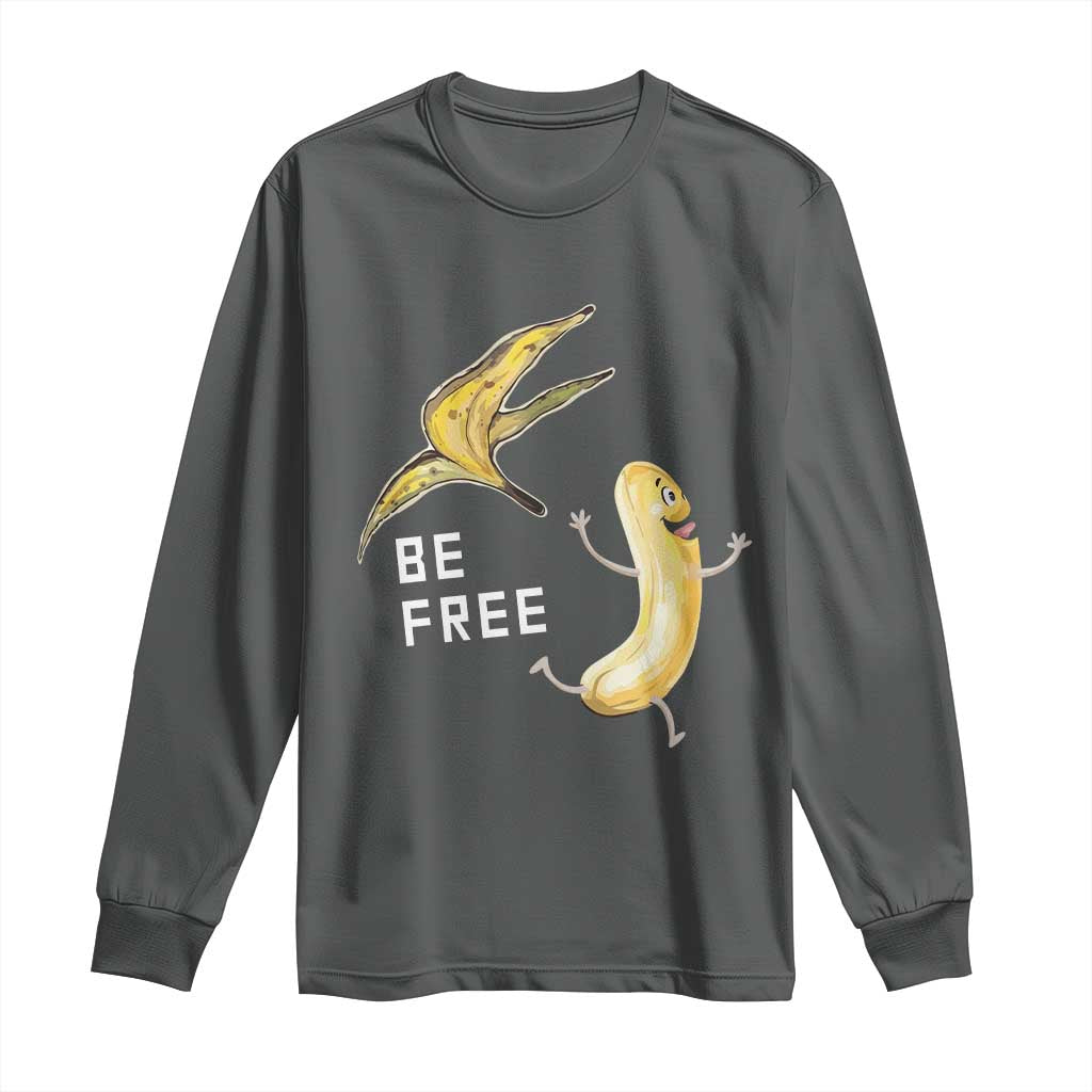 Funny Banana Striptease Be Free Graphic Long Sleeve Shirt TS12 Dark Heather Print Your Wear