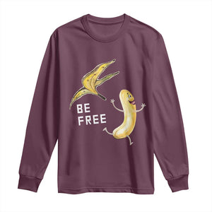 Funny Banana Striptease Be Free Graphic Long Sleeve Shirt TS12 Maroon Print Your Wear