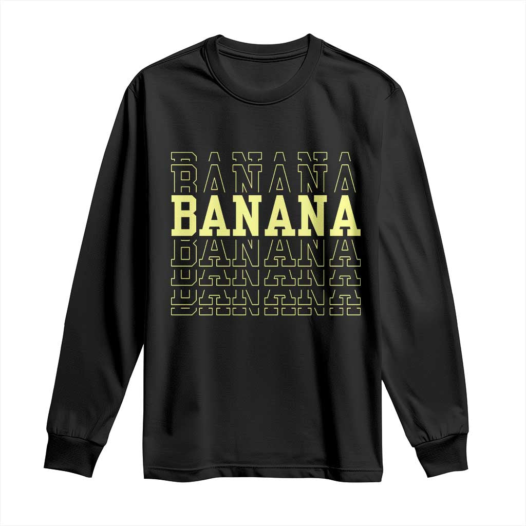 Banana Layered Text Graphic Long Sleeve Shirt Banana Lover Gift TS12 Black Print Your Wear