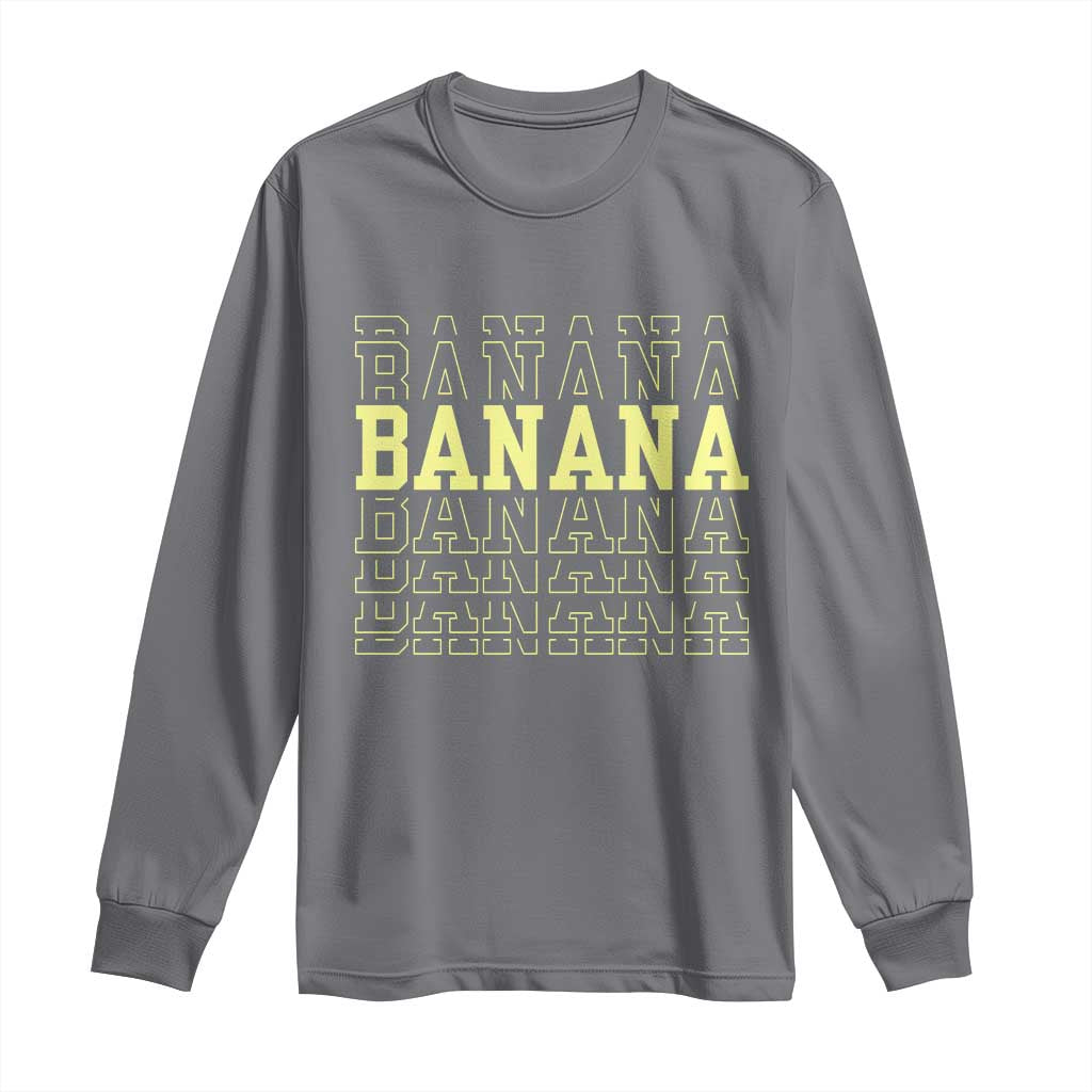 Banana Layered Text Graphic Long Sleeve Shirt Banana Lover Gift TS12 Charcoal Print Your Wear