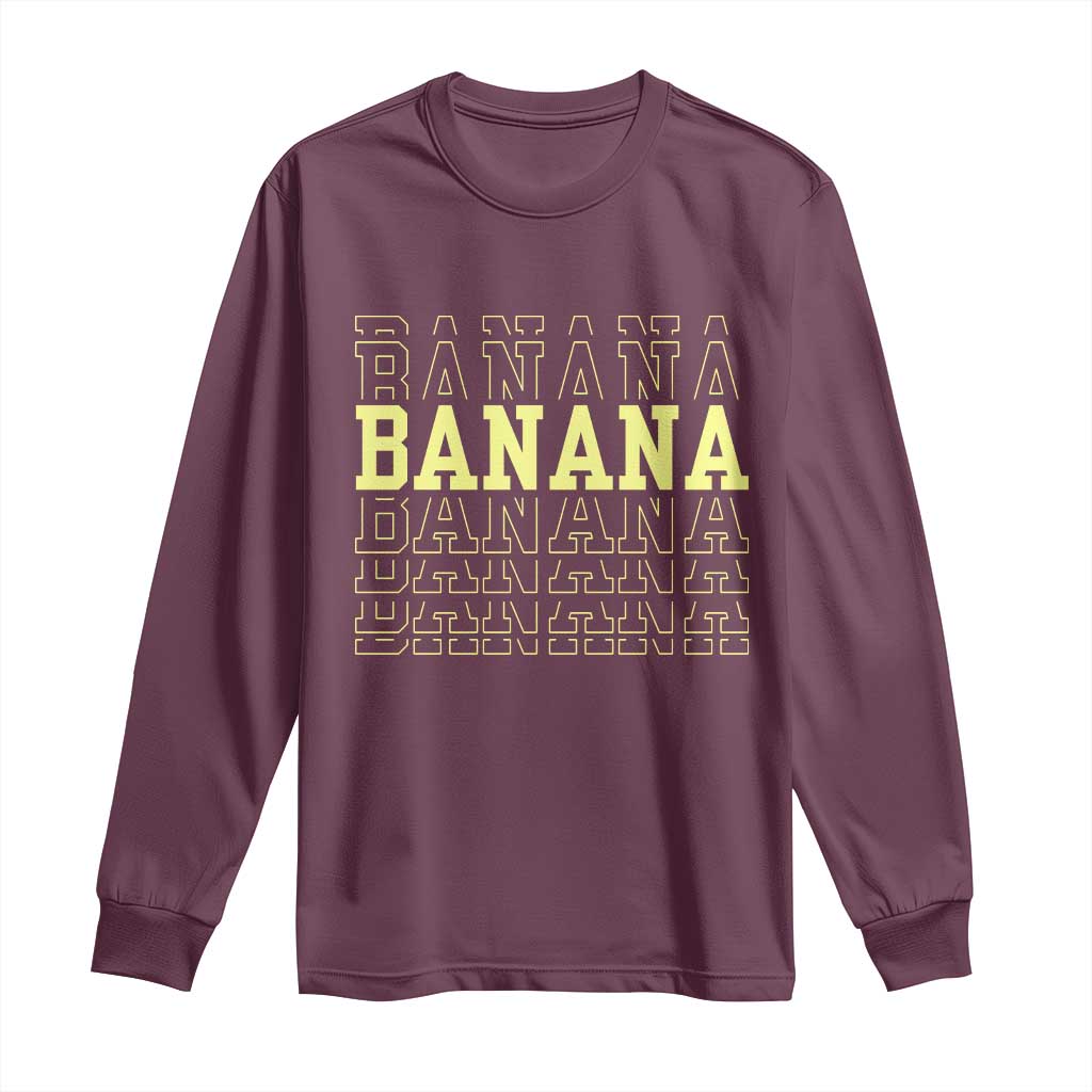 Banana Layered Text Graphic Long Sleeve Shirt Banana Lover Gift TS12 Maroon Print Your Wear