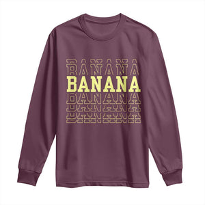 Banana Layered Text Graphic Long Sleeve Shirt Banana Lover Gift TS12 Maroon Print Your Wear