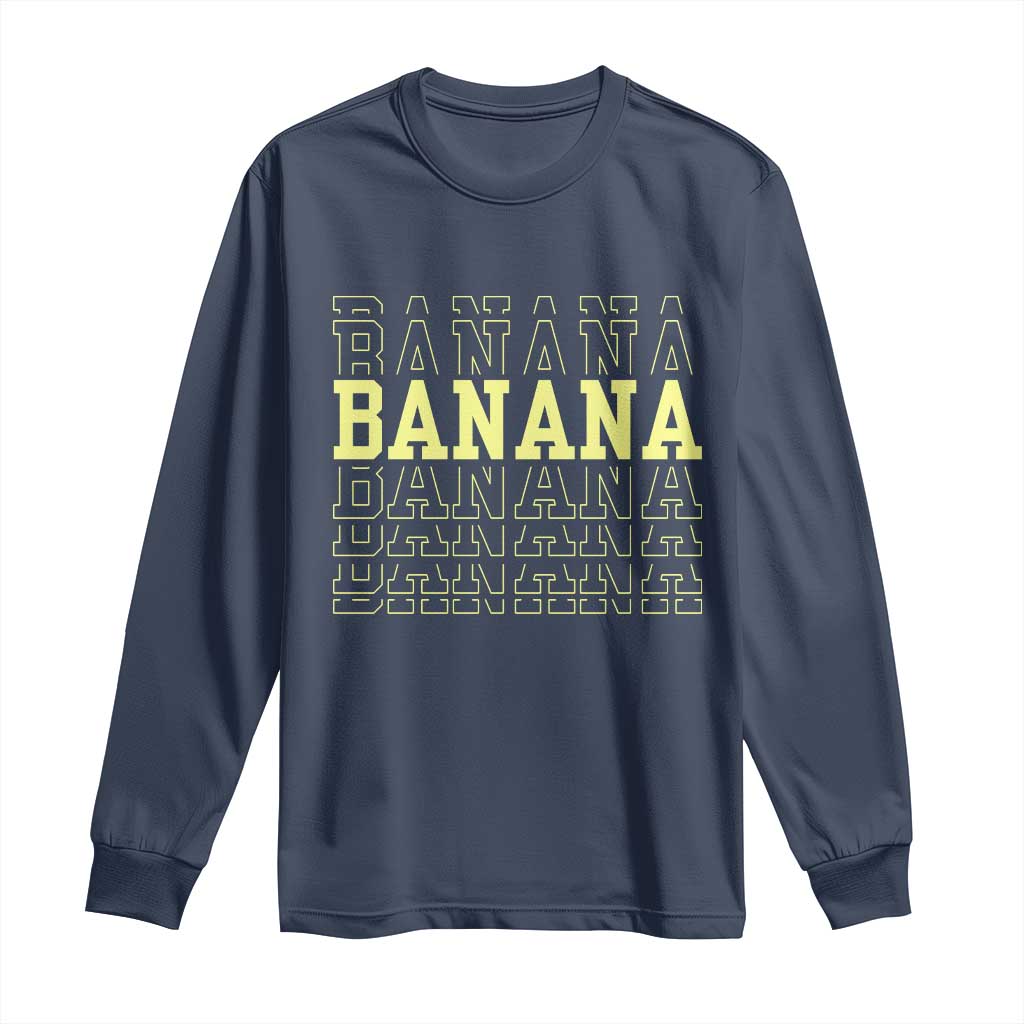 Banana Layered Text Graphic Long Sleeve Shirt Banana Lover Gift TS12 Navy Print Your Wear