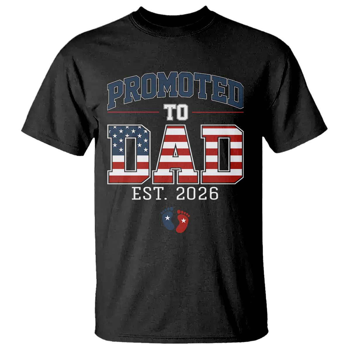 Promoted To Dad Est 2026 American Flag T Shirt Patriotic New Dad Gift TS12 Black Print Your Wear