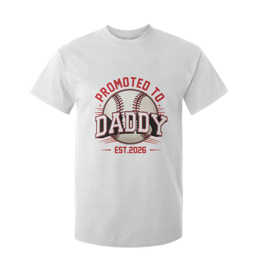 Promoted To Dad 2026 Baseball T Shirt For Kid First Time Father Sports Lover TS12 White Print Your Wear