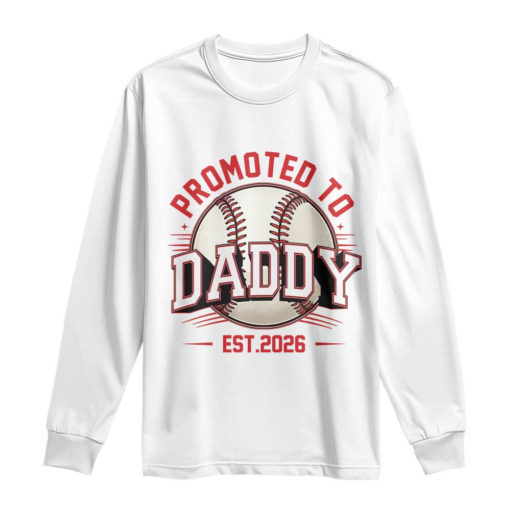 Promoted To Dad 2026 Baseball Long Sleeve Shirt First Time Father Sports Lover TS12 White Print Your Wear