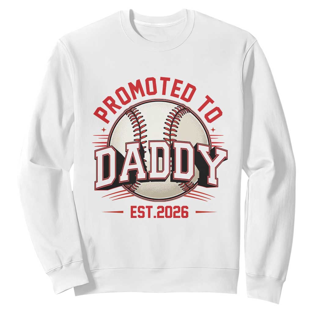 Promoted To Dad 2026 Baseball Sweatshirt First Time Father Sports Lover TS12 White Print Your Wear