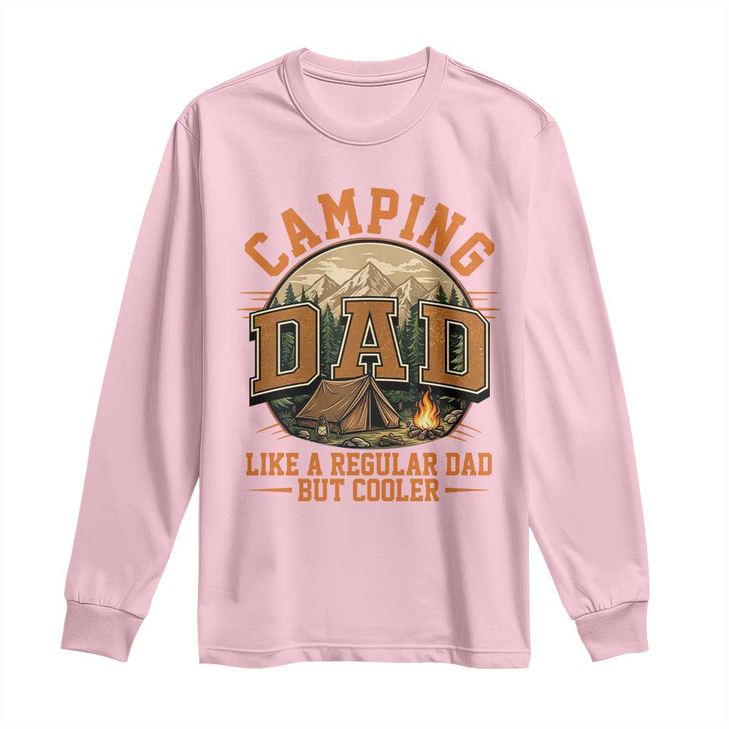 Camping Dad Like A Regular Dad But Cooler Long Sleeve Shirt Funny Fathers Day Gift TS12 Light Pink Print Your Wear