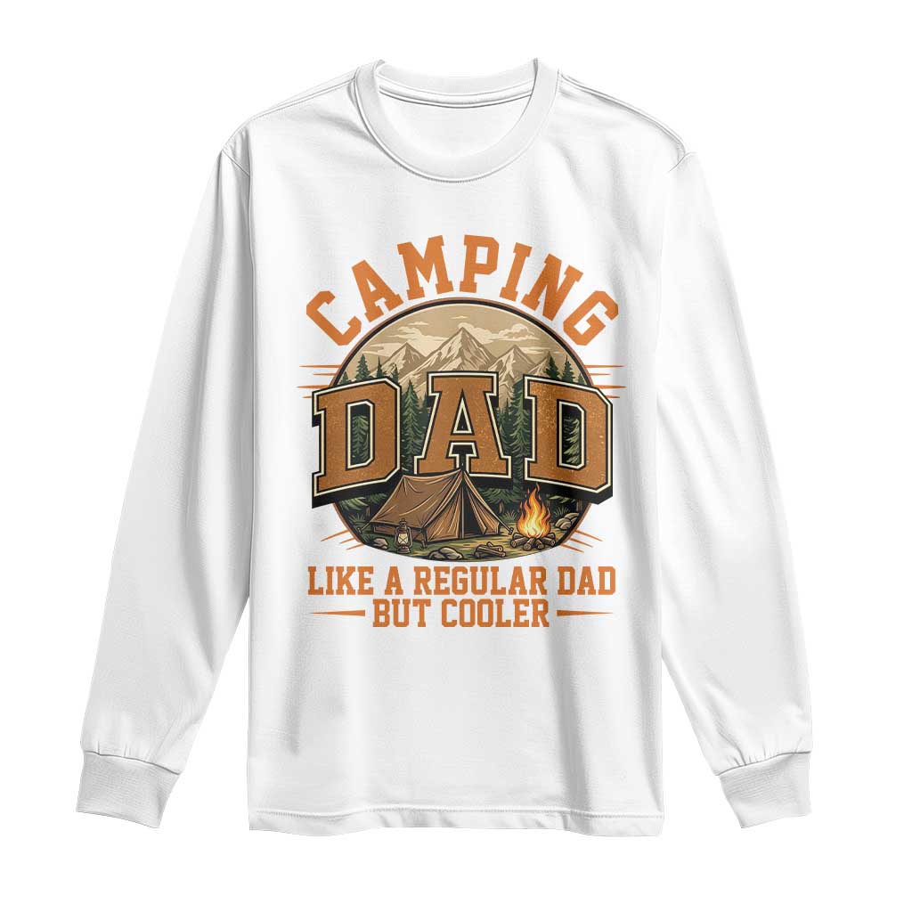 Camping Dad Like A Regular Dad But Cooler Long Sleeve Shirt Funny Fathers Day Gift TS12 White Print Your Wear