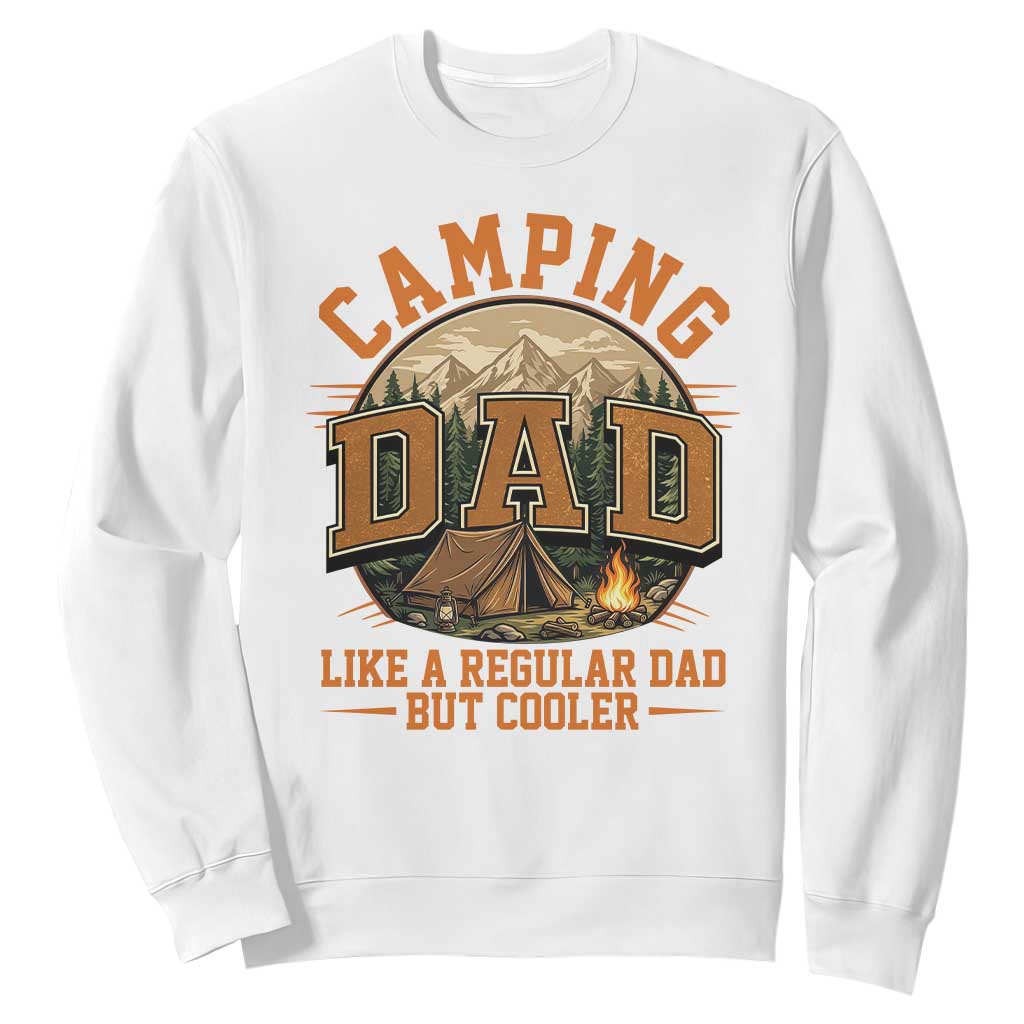 Camping Dad Like A Regular Dad But Cooler Sweatshirt Funny Fathers Day Gift TS12 White Print Your Wear