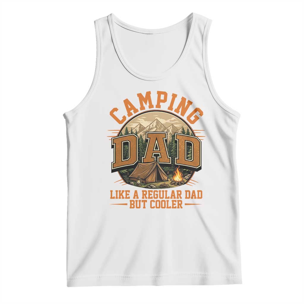 Camping Dad Like A Regular Dad But Cooler Tank Top Funny Fathers Day Gift TS12 White Print Your Wear
