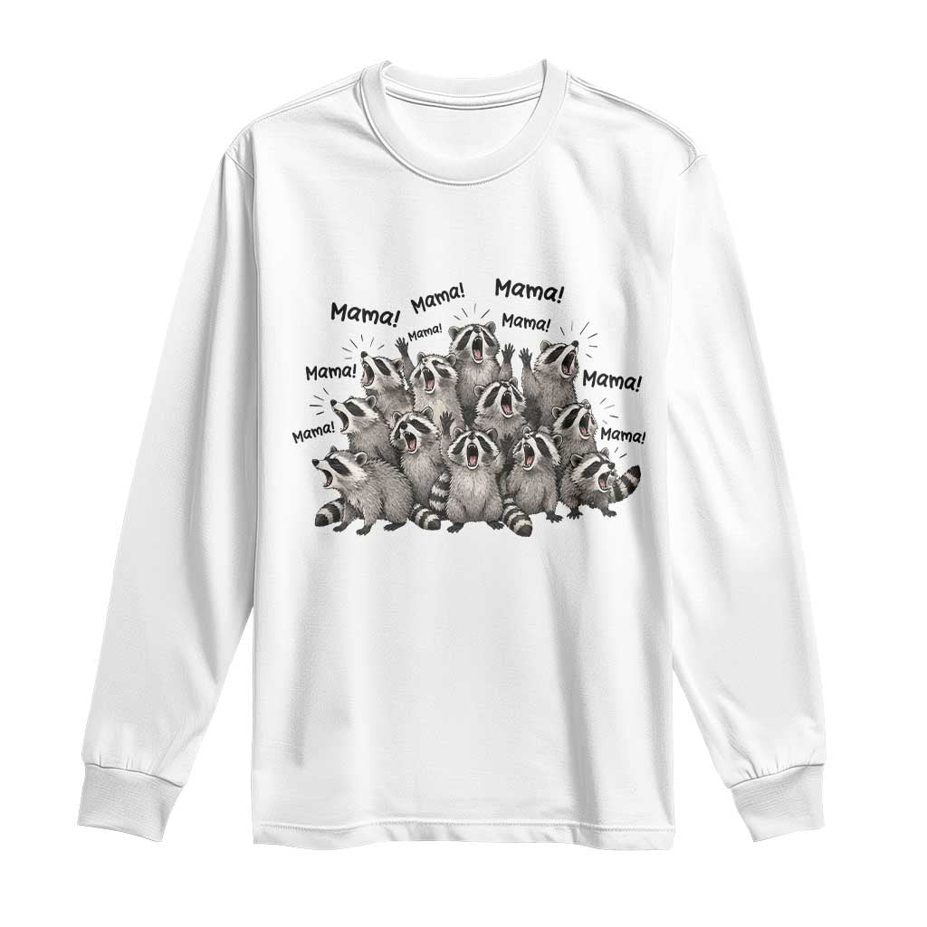 Funny Raccoon Mama Life Long Sleeve Shirt Motherhood Chaos Trash Panda TS12 White Print Your Wear
