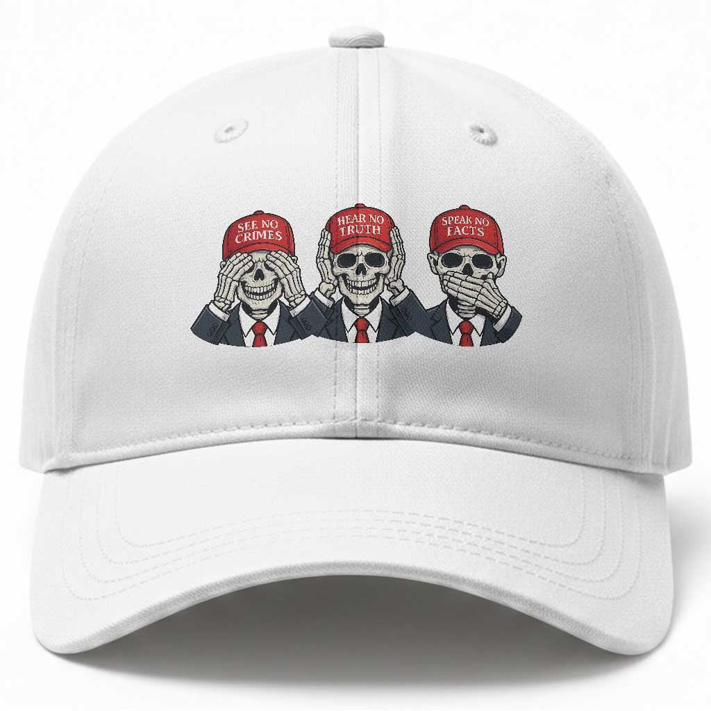 See No Crimes Hear No Truth Speak No Facts Baseball Cap Skeleton Political Satire Graphic TS12 Print Your Wear