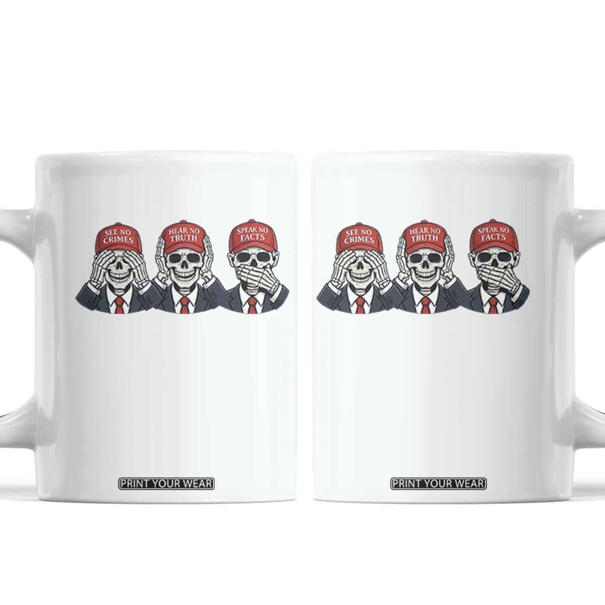 See No Crimes Hear No Truth Speak No Facts Coffee Mug Skeleton Political Satire Graphic TS12 White Print Your Wear