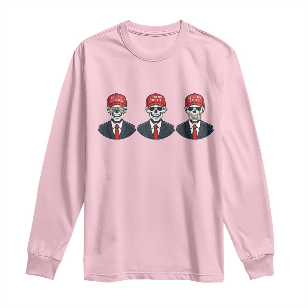 Skeleton See No Crimes Hear No Truth Long Sleeve Shirt Funny Political Satire TS12 Light Pink Print Your Wear