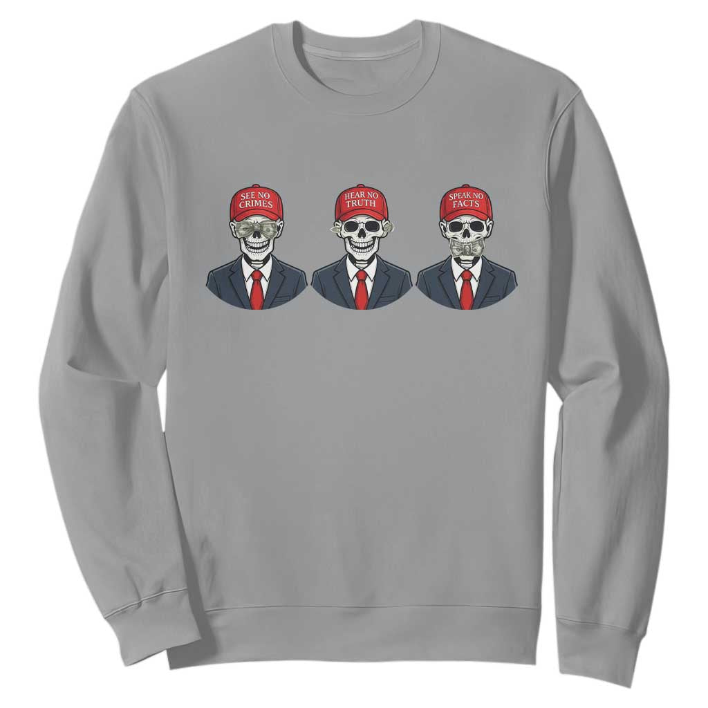 Skeleton See No Crimes Hear No Truth Sweatshirt Funny Political Satire TS12 Sport Gray Print Your Wear