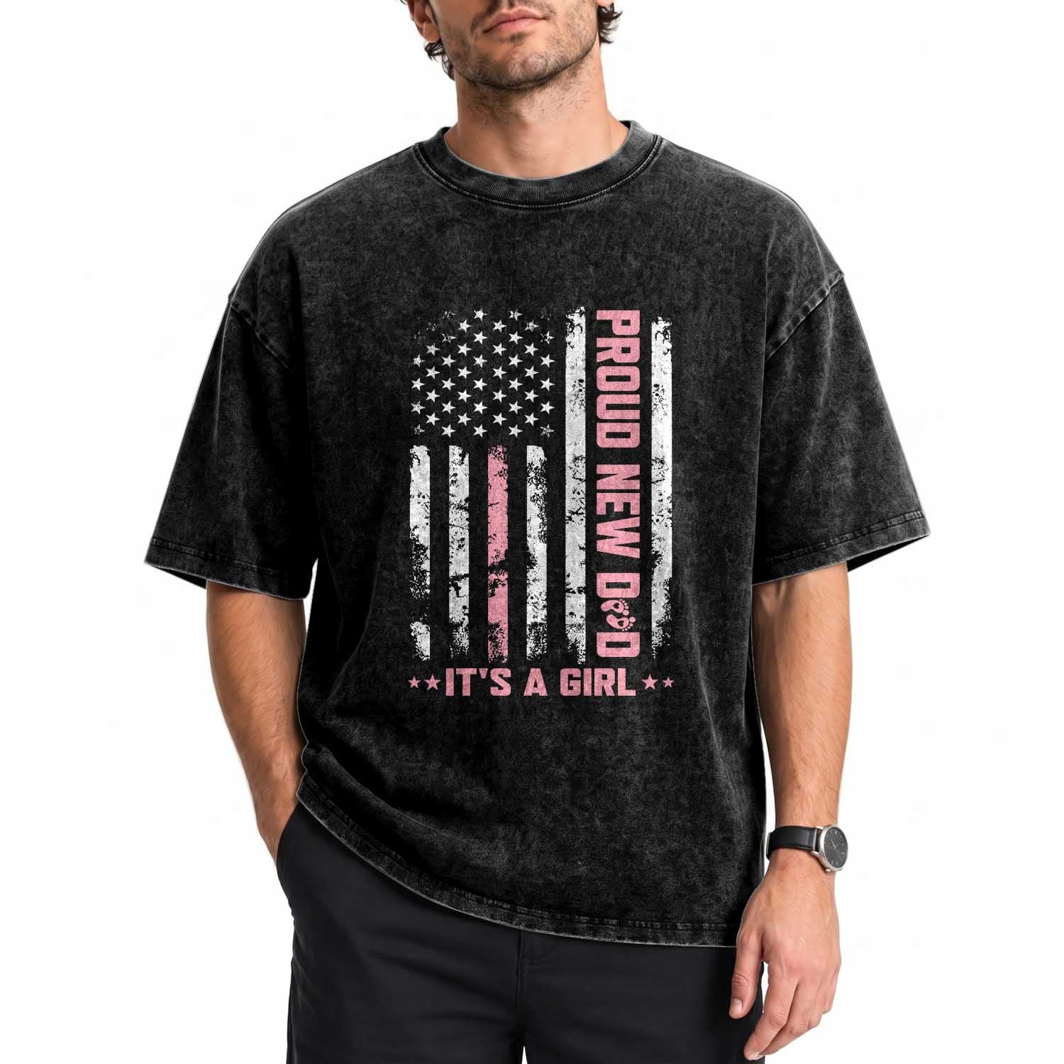 Proud New Dad Its A Girl Washed Cotton T-Shirt Patriotic First Fathers Day Gift