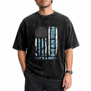 Proud New Dad Its A Boy Washed Cotton T-Shirt Patriotic First Fathers Day Gift