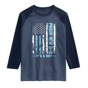 Proud New Dad Its A Boy Raglan Shirt Patriotic First Fathers Day Gift TS12 Heather Denim Navy Print Your Wear