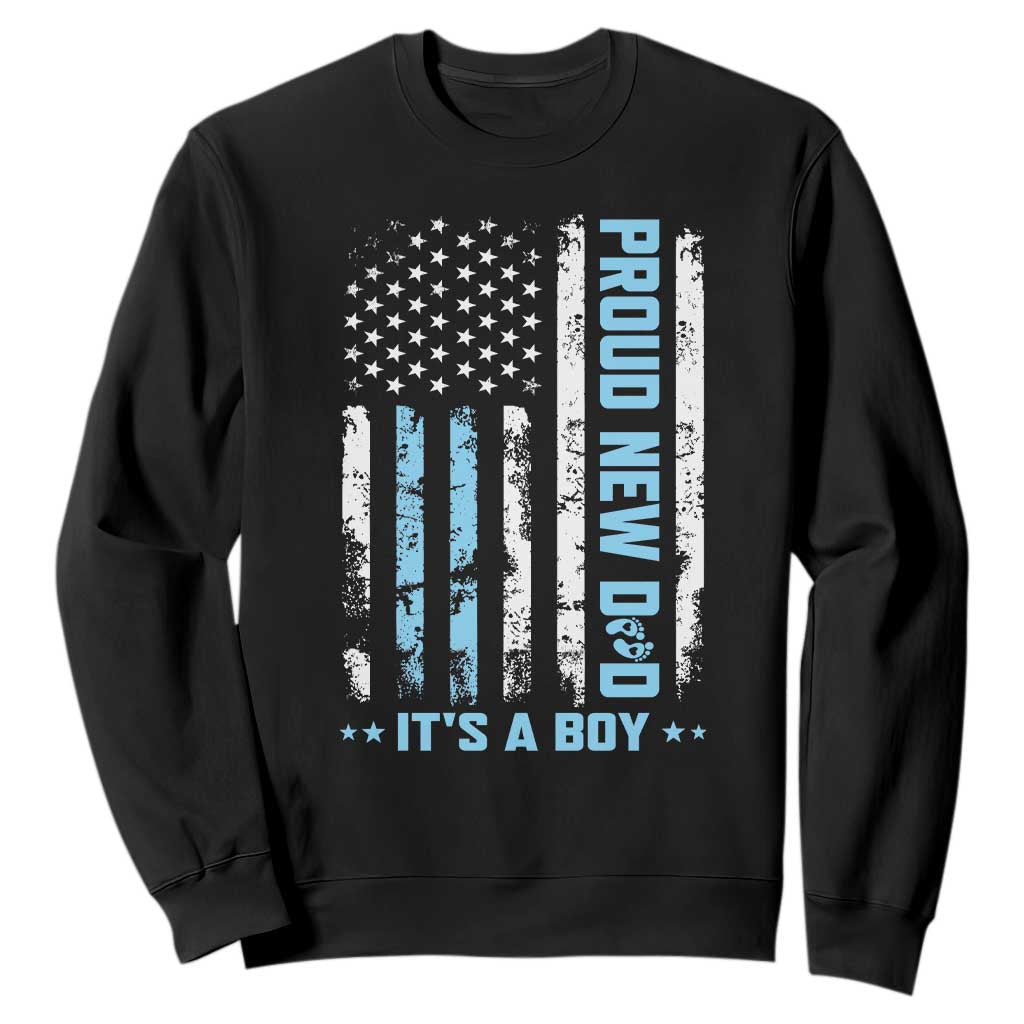 Proud New Dad Its A Boy Sweatshirt Patriotic First Fathers Day Gift TS12 Black Print Your Wear