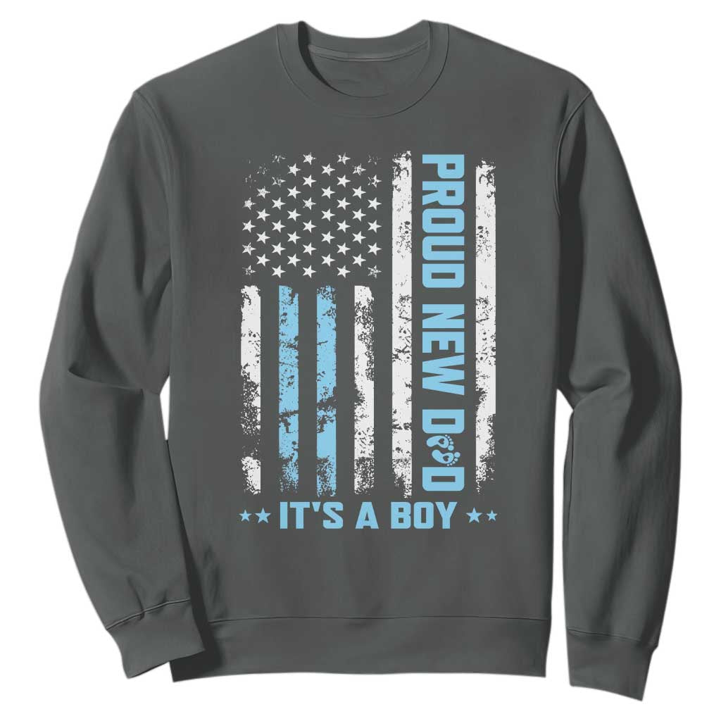 Proud New Dad Its A Boy Sweatshirt Patriotic First Fathers Day Gift TS12 Dark Heather Print Your Wear