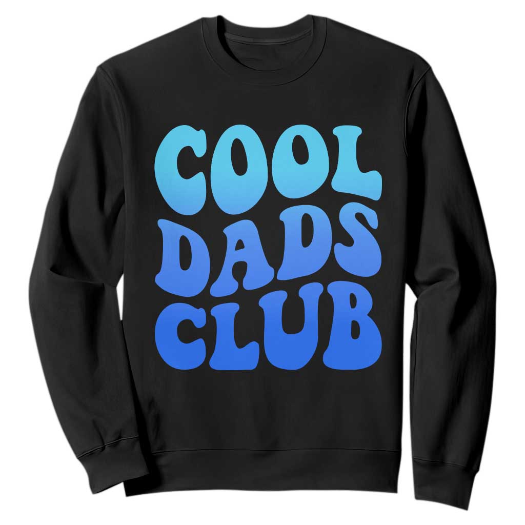 Cool Dads Club Blue Typography Sweatshirt Fathers Day Gift TS12 Black Print Your Wear
