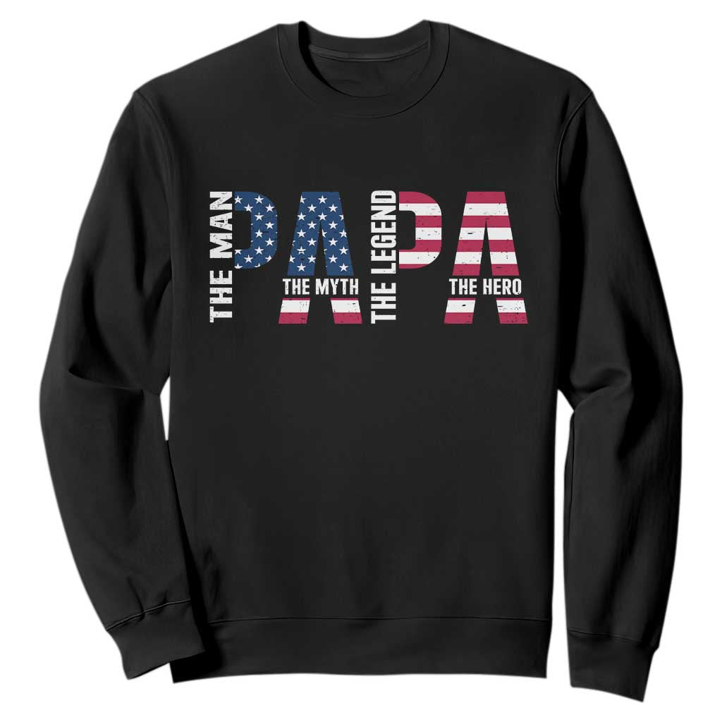 Vintage American Flag Papa The Man The Myth The Legend Sweatshirt Fathers Day Gift TS12 Black Print Your Wear