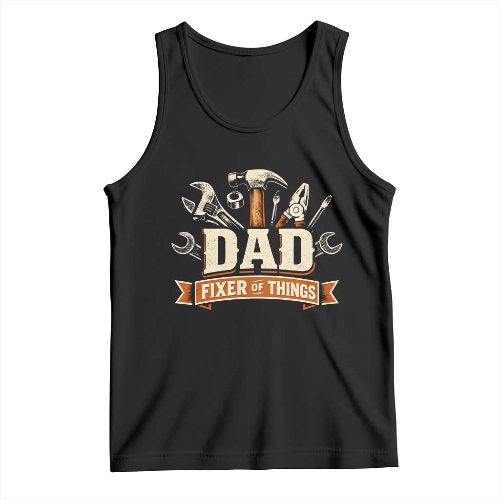 Mechanic Dad Fixer Of All Things Tank Top Funny Auto Repair Fathers Day TS12 Black Print Your Wear