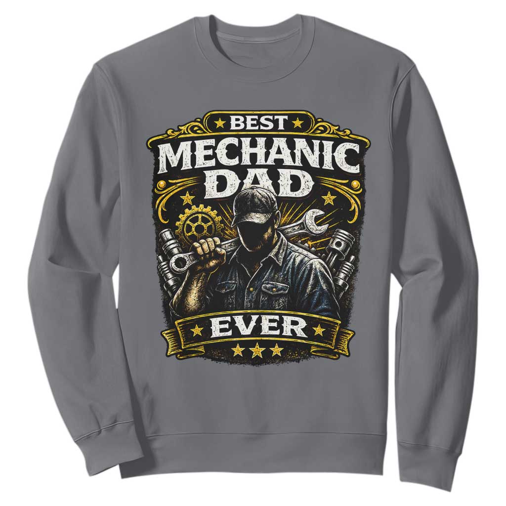 Best Mechanic Dad Ever Sweatshirt Auto Repair Fathers Day Graphic TS12 Charcoal Print Your Wear