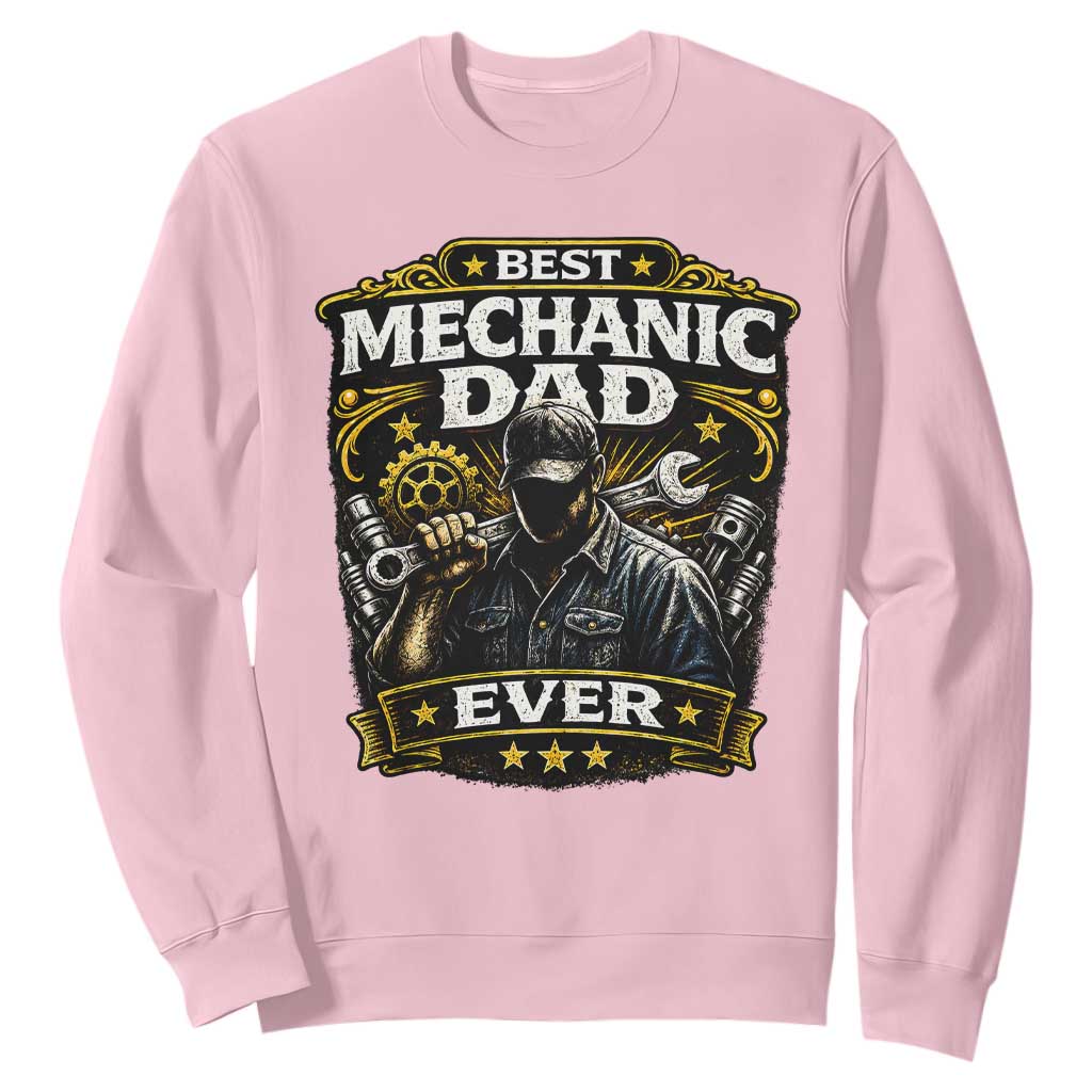 Best Mechanic Dad Ever Sweatshirt Auto Repair Fathers Day Graphic TS12 Light Pink Print Your Wear