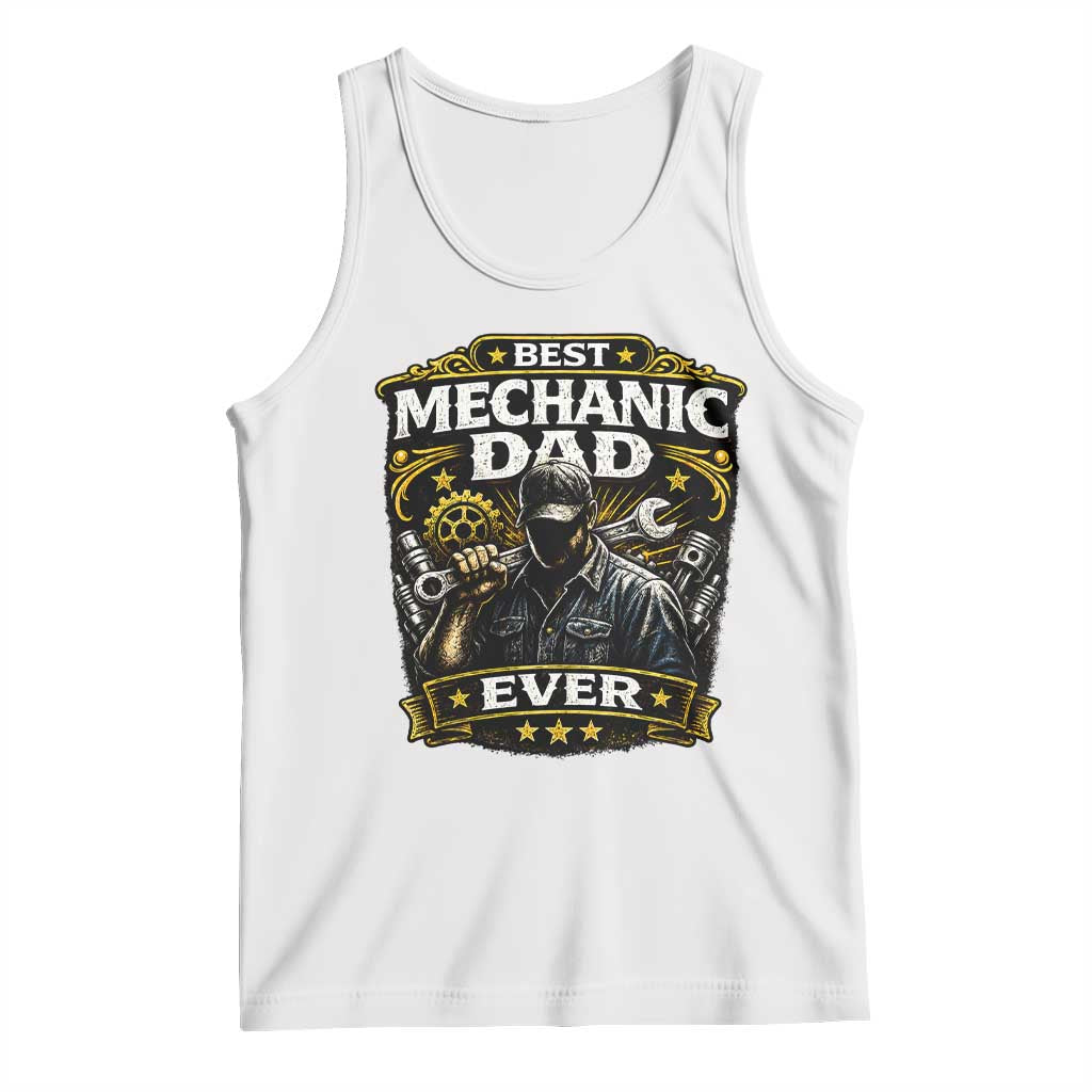 Best Mechanic Dad Ever Tank Top Auto Repair Fathers Day Graphic TS12 White Print Your Wear
