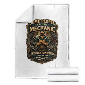 Some People Call Me Mechanic Important Call Me Dad Throw Blanket Fathers Day Gift TS12 White Print Your Wear