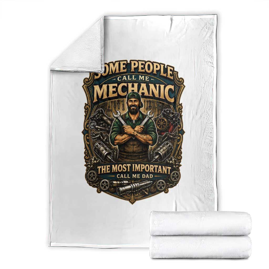 Some People Call Me Mechanic Important Call Me Dad Throw Blanket Fathers Day Gift TS12 White Print Your Wear