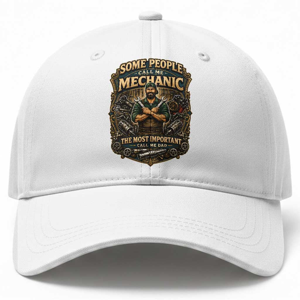 Some People Call Me Mechanic Important Call Me Dad Baseball Cap Fathers Day Gift TS12 Print Your Wear
