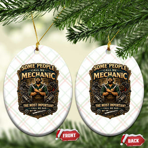 Some People Call Me Mechanic Important Call Me Dad Ceramic Ornament Fathers Day Gift TS12 Print Your Wear