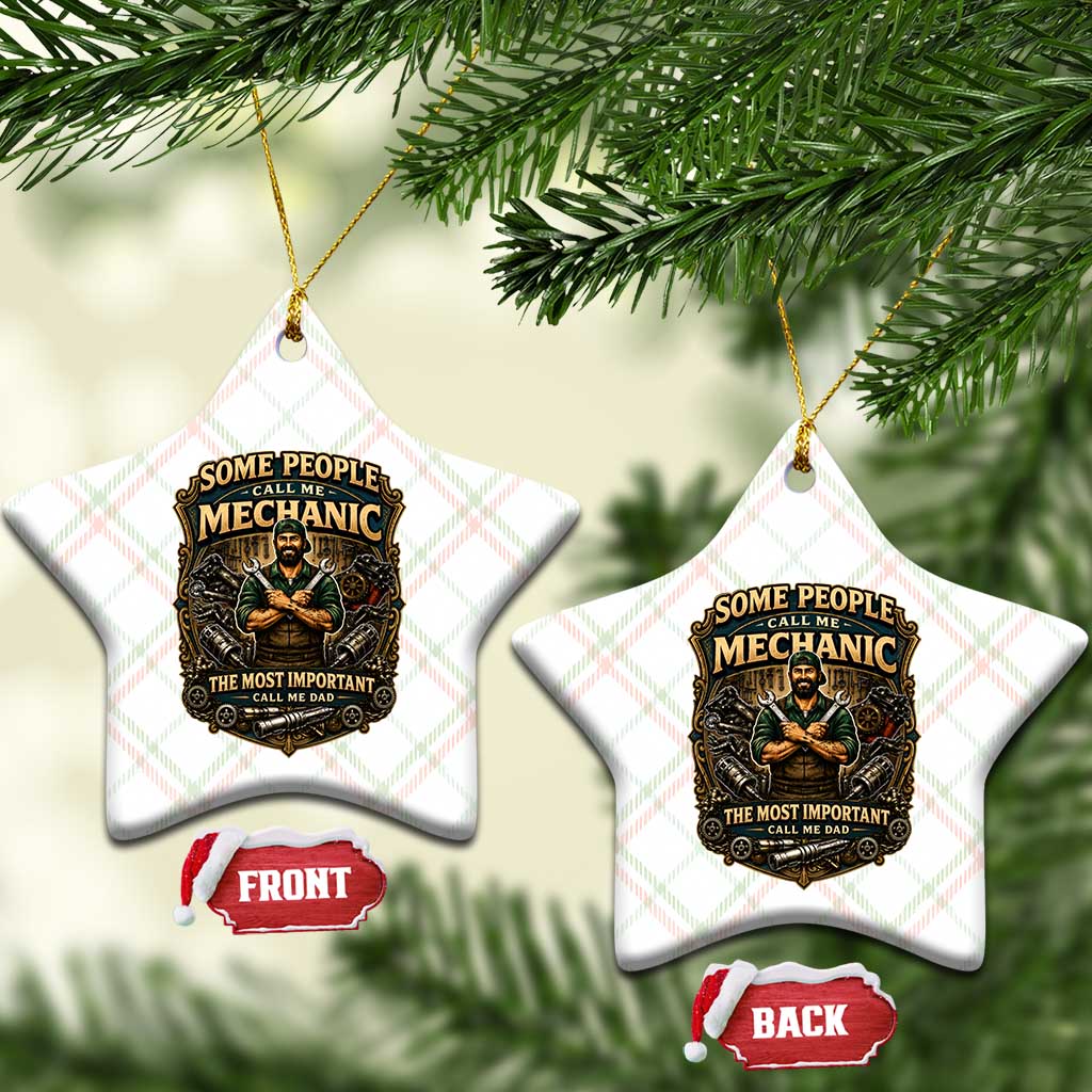 Some People Call Me Mechanic Important Call Me Dad Ceramic Ornament Fathers Day Gift TS12 Print Your Wear
