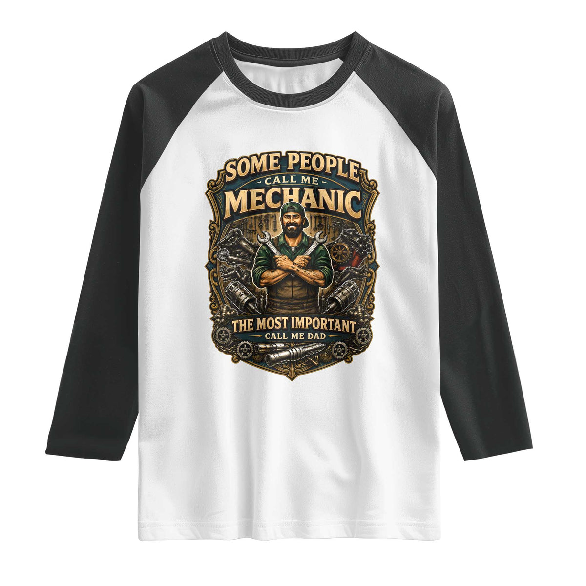 Some People Call Me Mechanic Important Call Me Dad Raglan Shirt Fathers Day Gift TS12 White Black Print Your Wear