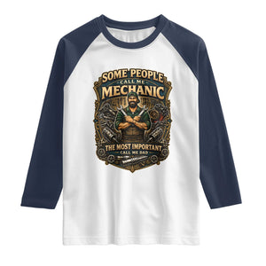 Some People Call Me Mechanic Important Call Me Dad Raglan Shirt Fathers Day Gift TS12 White Navy Print Your Wear
