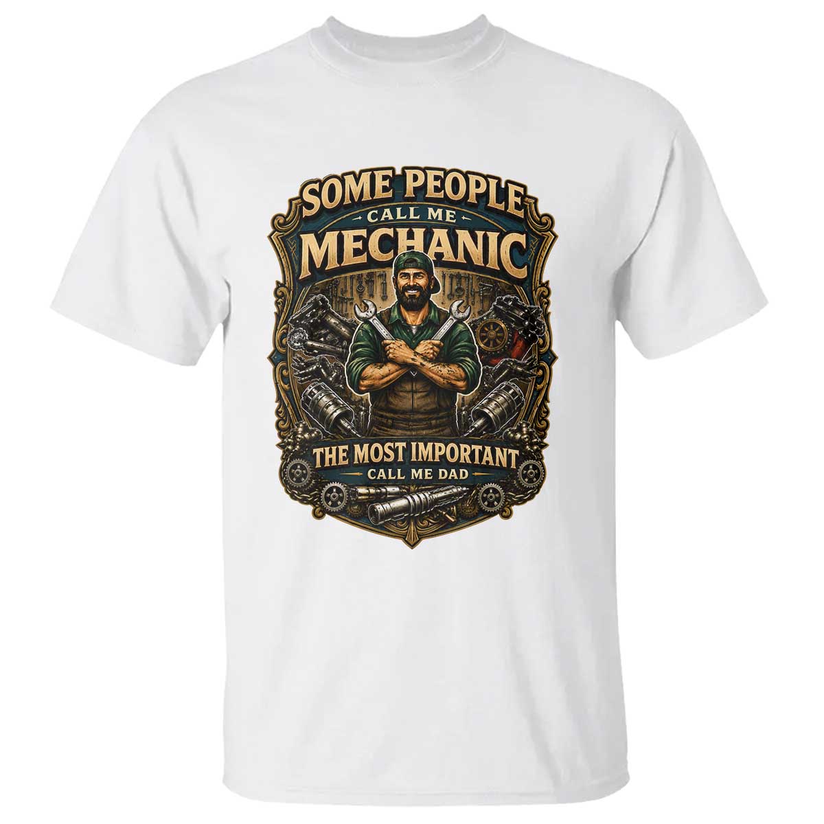 Some People Call Me Mechanic Important Call Me Dad T Shirt Fathers Day Gift TS12 White Print Your Wear