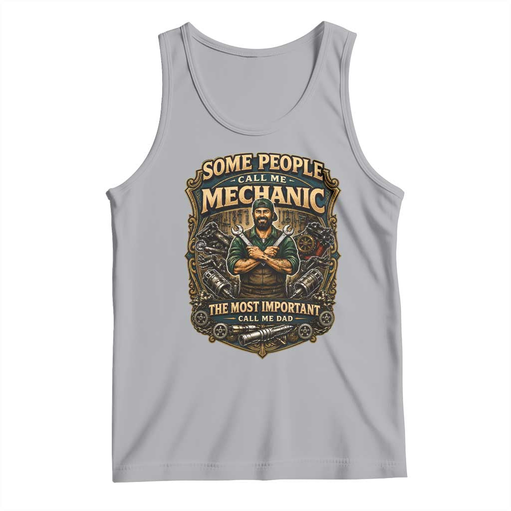 Some People Call Me Mechanic Important Call Me Dad Tank Top Fathers Day Gift TS12 Athletic Heather Print Your Wear