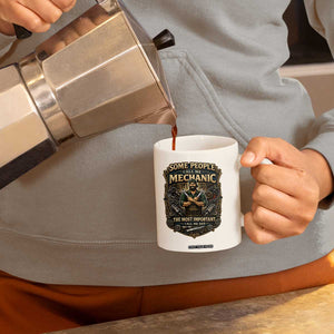Some People Call Me Mechanic Important Call Me Dad Coffee Mug Fathers Day Gift TS12 Print Your Wear