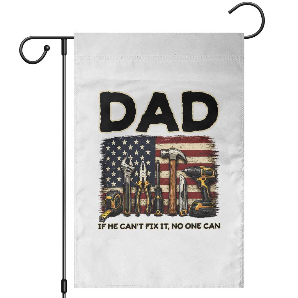 Mechanic Dad American Flag Garden Flag If He Cant Fix It No One Can TS12 White Print Your Wear