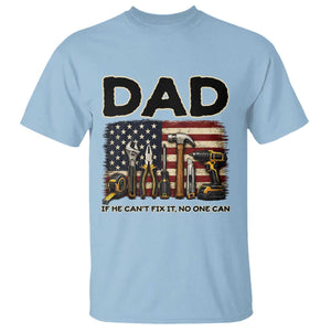 Mechanic Dad American Flag T Shirt If He Cant Fix It No One Can TS12 Light Blue Print Your Wear