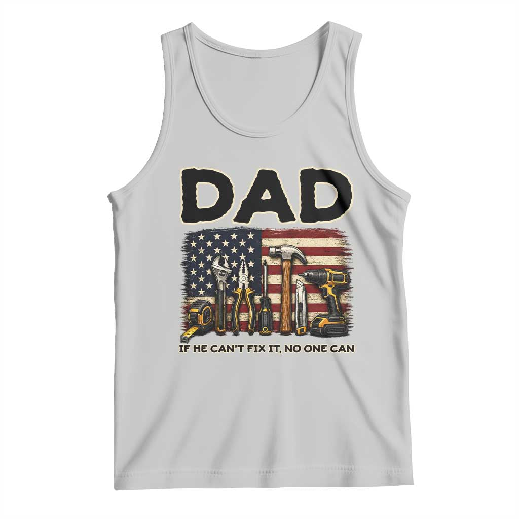 Mechanic Dad American Flag Tank Top If He Cant Fix It No One Can TS12 Ash Print Your Wear