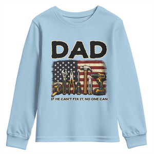 Mechanic Dad American Flag Youth Sweatshirt If He Cant Fix It No One Can TS12 Light Blue Print Your Wear