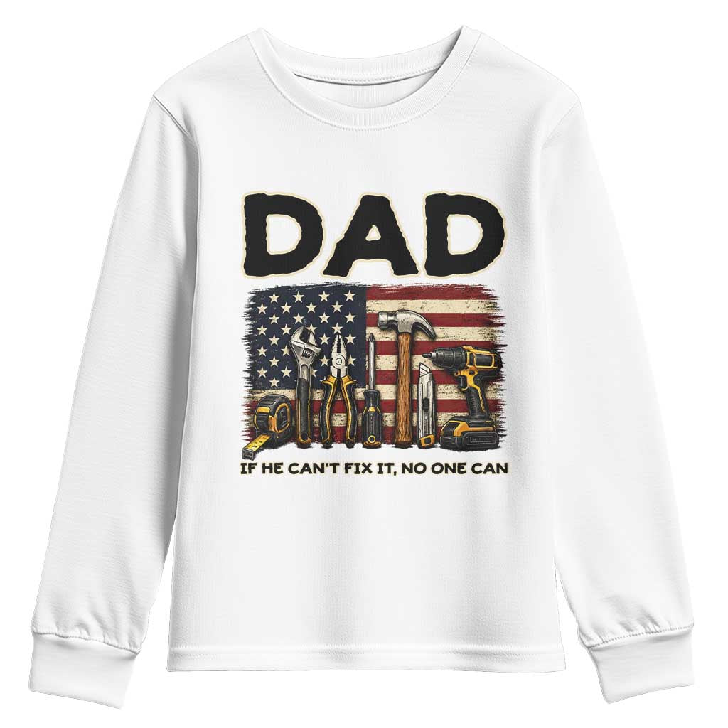 Mechanic Dad American Flag Youth Sweatshirt If He Cant Fix It No One Can TS12 White Print Your Wear