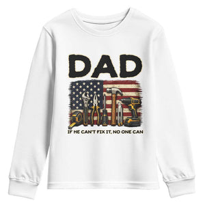 Mechanic Dad American Flag Youth Sweatshirt If He Cant Fix It No One Can TS12 White Print Your Wear