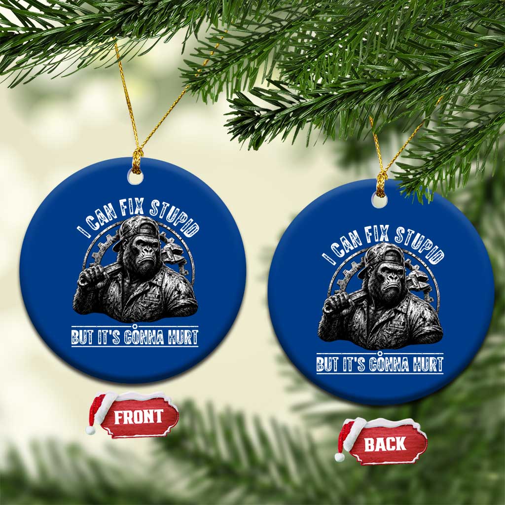 Funny Gorilla Mechanic Ceramic Ornament I Can Fix Stupid But Its Gonna Hurt TS12 1pc Blue Print Your Wear