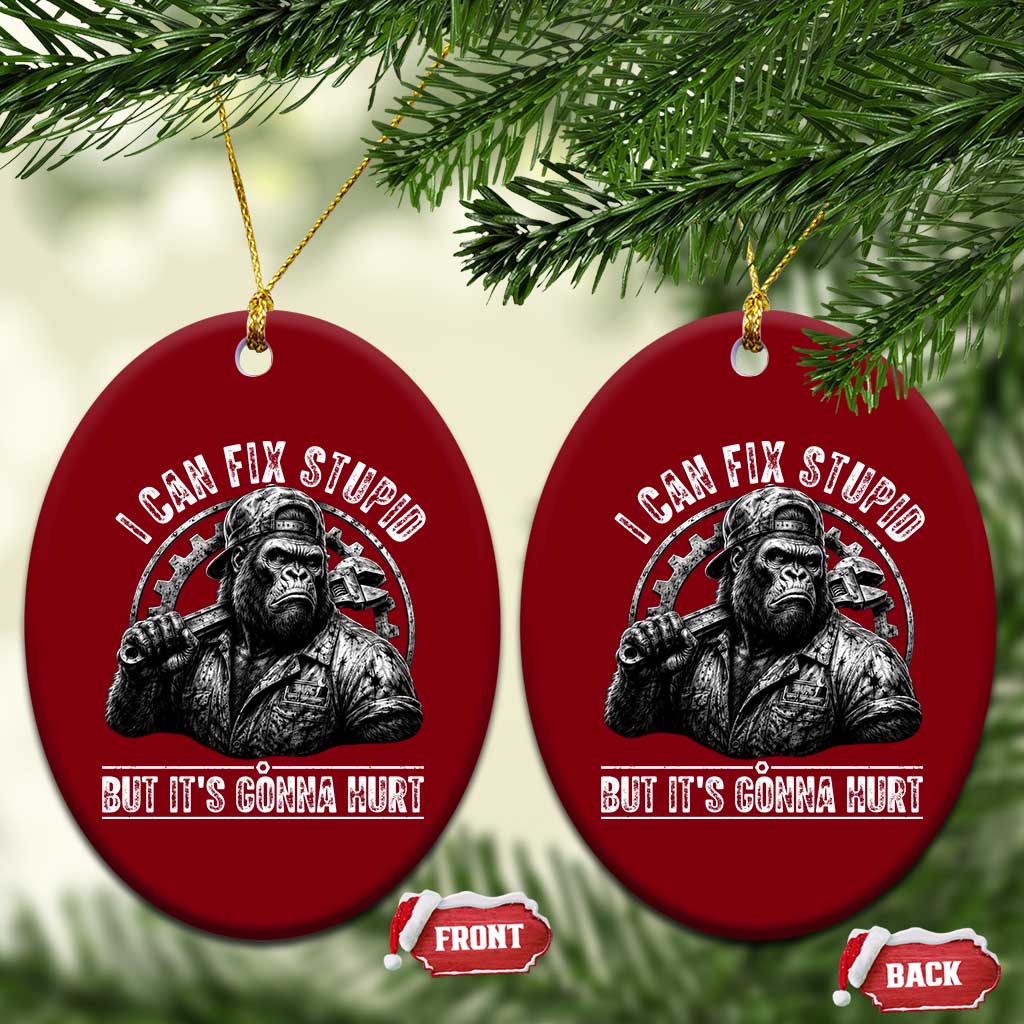Funny Gorilla Mechanic Ceramic Ornament I Can Fix Stupid But Its Gonna Hurt TS12 Print Your Wear